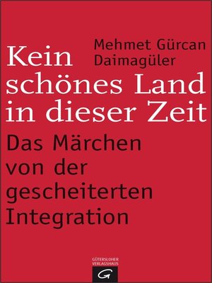 cover image of Kein schönes Land in dieser Zeit: Das Märchen von der gescheiterten Integration